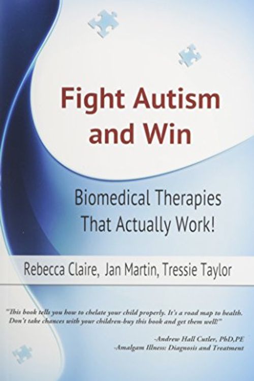 Cover Art for 9780615582092, Fight Autism and Win - Biomedical Therapies That Actually Work by Rebecca Claire