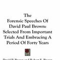 Cover Art for 9780548261545, The Forensic Speeches of David Paul Brown by David P Brown