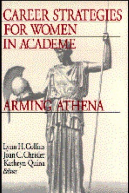 Cover Art for 9780761909903, Career Strategies for Women in Academia: Arming Athena by Joan C. Chrisler, Kathryn Quina, Lynn H. Collins