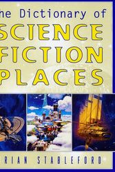 Cover Art for 9780684849584, The DICTIONARY OF SCIENCE FICTION PLACES by Brian Stableford