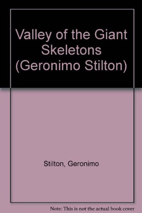Cover Art for 9781424243037, Valley of the Giant Skeletons by Geronimo Stilton