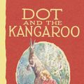 Cover Art for 9780732298999, Dot and the Kangaroo by Ethel Pedley