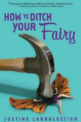Cover Art for 9781599903798, How to Ditch Your Fairy by Justine Larbalestier
