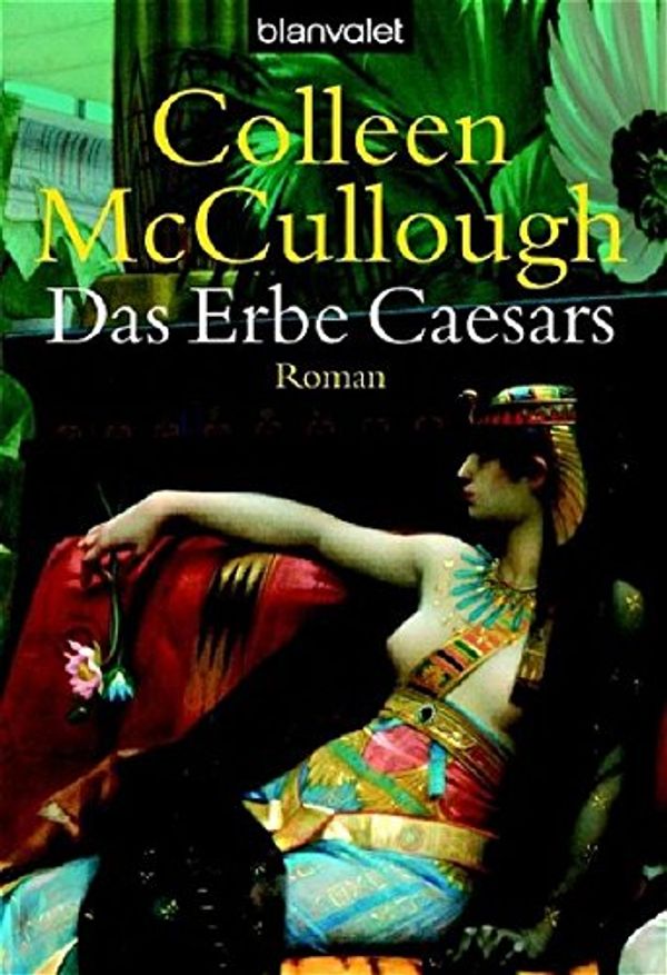 Cover Art for 9783442363711, Das Erbe Caesars by Colleen McCullough, Colleen MacCullough, Franka Reinhart, Werner Roller, Karin Schuler