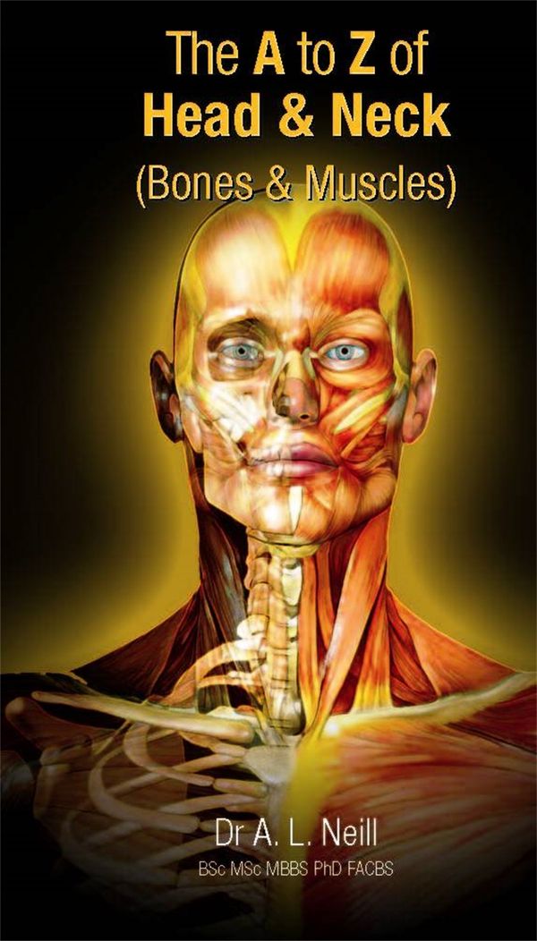 Cover Art for 9781921930126, The A to Z of Head and Neck: Bones and Muscles by Neill, Amanda