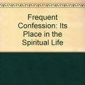 Cover Art for 9780906127193, Frequent Confession: Its Place in the Spiritual Life by Benedict Baur