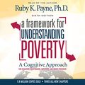 Cover Art for B07V21C4MN, A Framework for Understanding Poverty: A Cognitive Approach (Sixth Edition) by Ruby K. Payne, Ph.D.