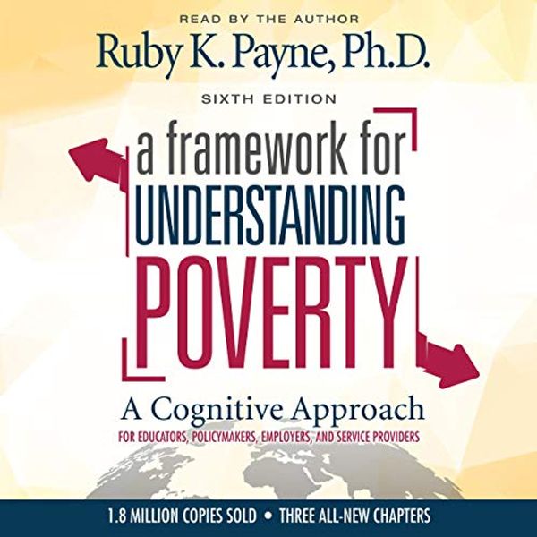 Cover Art for B07V21C4MN, A Framework for Understanding Poverty: A Cognitive Approach (Sixth Edition) by Ruby K. Payne, Ph.D.