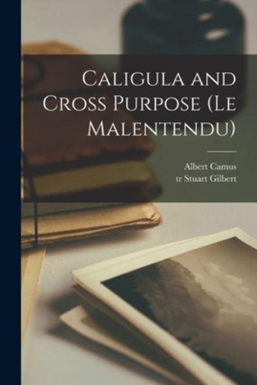 Cover Art for 9781013847011, Caligula and Cross Purpose (Le Malentendu) by Albert 1913-1960 Camus