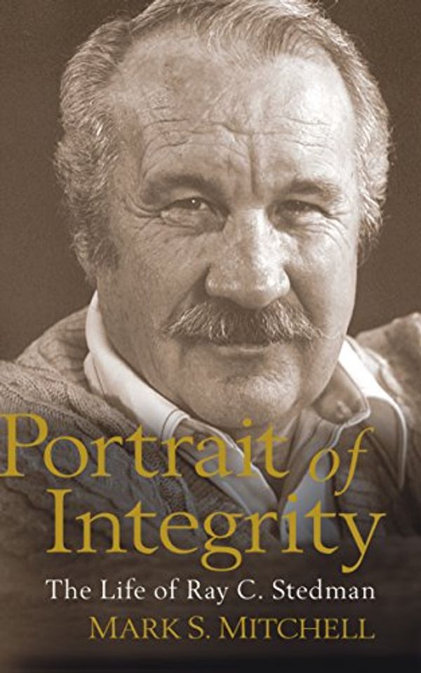 Cover Art for 9781572931169, Portrait of Integrity: The Life of Ray C. Stedman by Mark S. Mitchell