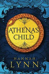 Cover Art for 9798703200018, Athena's Child: A spellbinding retelling of one of Greek mythology's most important tales by Hannah Lynn