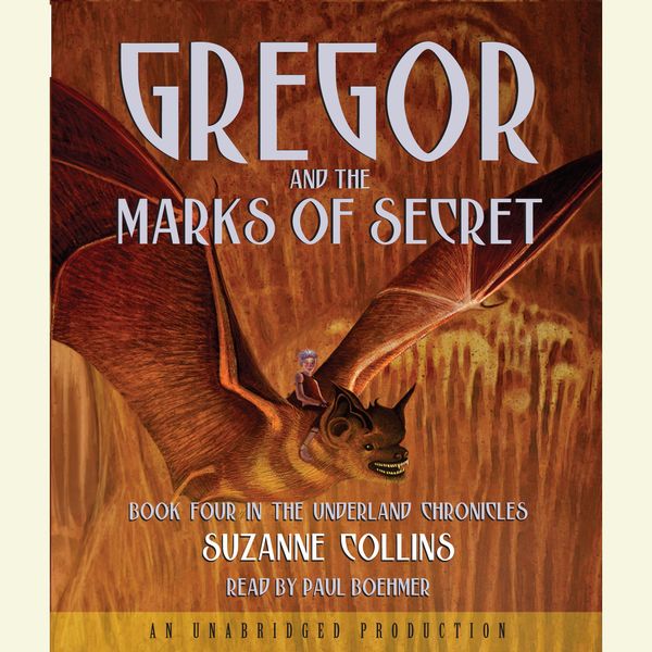 Cover Art for 9780739364833, The Underland Chronicles Book Four: Gregor and the Marks of Secret by Suzanne Collins
