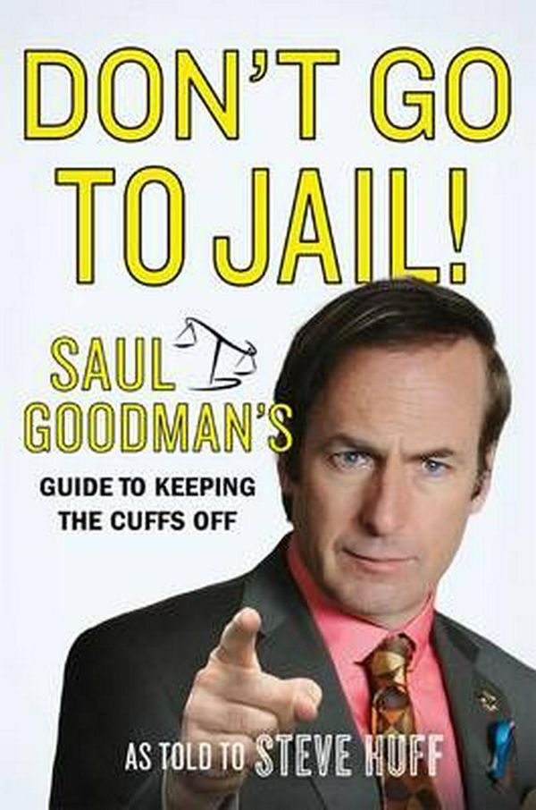 Cover Art for 9781250121257, Don't Go To Jail by Saul Goodman