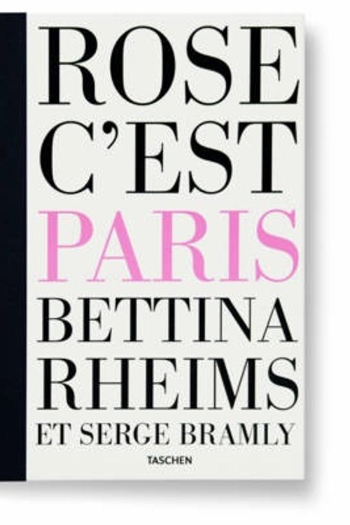 Cover Art for 9783836520133, Rose, C'est Paris by Bettina Rheims