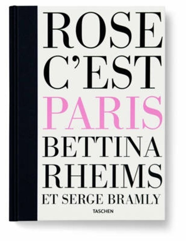 Cover Art for 9783836520133, Rose, C'est Paris by Bettina Rheims