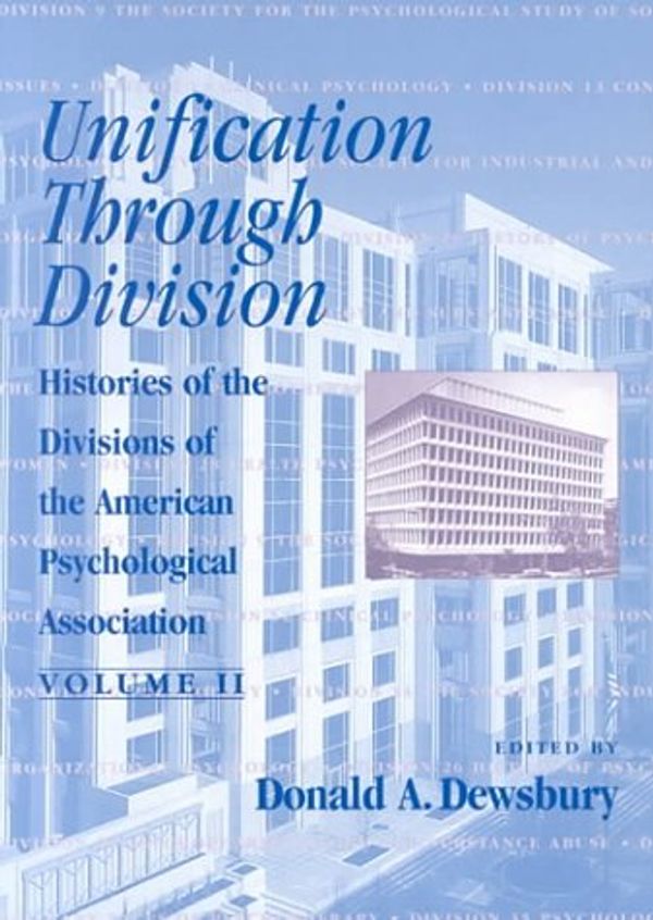 Cover Art for 9781557984302, Unification Through Division: 002 (Histories of the Divisions of the American Psychological Association) by Donald A. Dewsbury