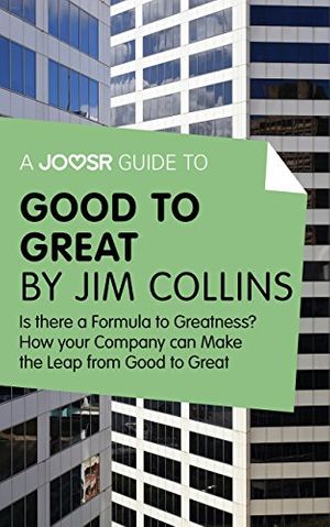 Cover Art for B00Y176S5E, A Joosr Guide to... Good to Great by Jim Collins: Why Some Companies Make the Leap - and Others Don't by Joosr