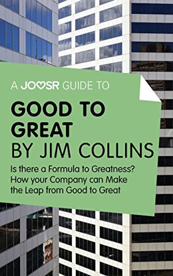 Cover Art for B00Y176S5E, A Joosr Guide to... Good to Great by Jim Collins: Why Some Companies Make the Leap - and Others Don't by Joosr