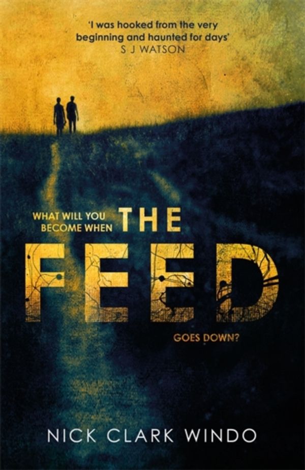 Cover Art for 9781472241900, The Feed: A chilling, dystopian page-turner with a twist that will make your head explode by Nick Clark Windo