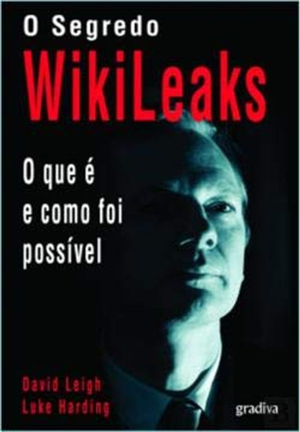 Cover Art for 9789896164065, O Segredo Wikileaks - O Que É e Como Foi Possível (Portuguese Edition) by Luke Harding , David Leigh
