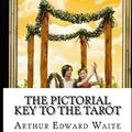Cover Art for B08RC3XMNM, The Pictorial Key To The Tarot Illustrated by Arthur Edward Waite