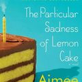 Cover Art for 9780385501125, The Particular Sadness of Lemon Cake by Aimee Bender