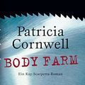 Cover Art for 9783455011012, Body Farm: Ein Kay-Scarpetta-Roman by Patricia Cornwell