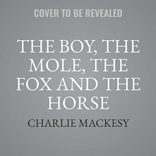 Cover Art for 9781665017138, The Boy, the Mole, the Fox and the Horse: Library Edition by Charlie Mackesy
