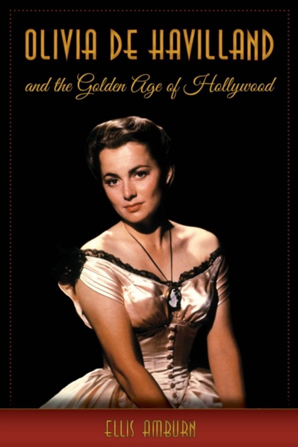 Cover Art for 9781493034093, Olivia de Havilland and the Golden Age of Hollywood by Ellis Amburn