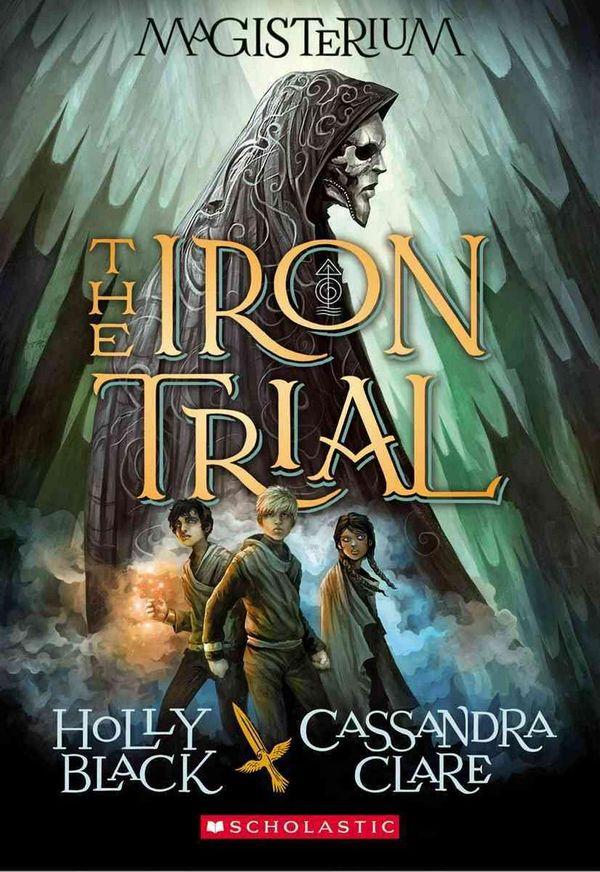 Cover Art for 9780545522267, The Iron Trial (Magisterium, Book 1) by Holly Black, Cassandra Clare