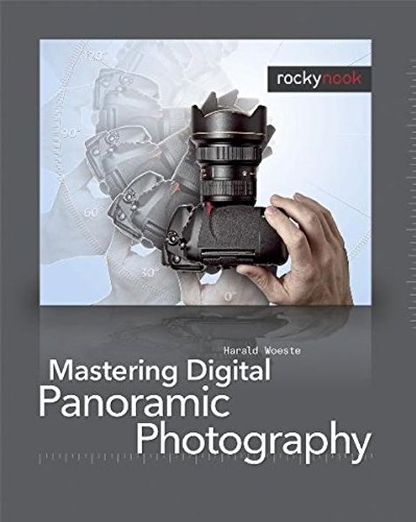 Cover Art for 9781933952451, Mastering Digital Panoramic Photography by Harald Woeste