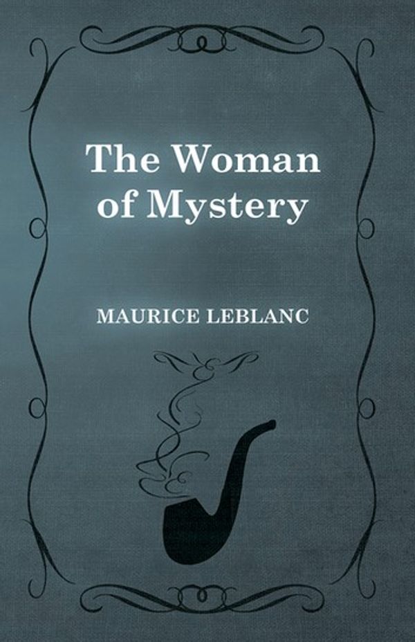 Cover Art for 9781473371811, The Woman of Mystery by Maurice Leblanc