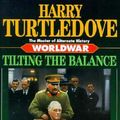 Cover Art for 9780345420572, Worldwar: Tilting the Balance by Harry Turtledove