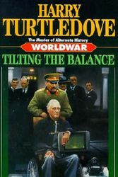 Cover Art for 9780345420572, Worldwar: Tilting the Balance by Harry Turtledove