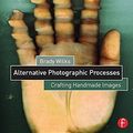 Cover Art for 9781317612469, The Artist's Hand: Alternatives to Traditional Photographic Processes by Brady Wilks