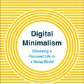 Cover Art for 9780525542872, Digital Minimalism: Choosing a Focused Life in a Noisy World by Cal Newport