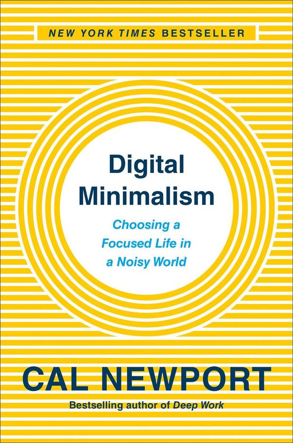 Cover Art for 9780525542872, Digital Minimalism: Choosing a Focused Life in a Noisy World by Cal Newport