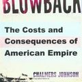 Cover Art for 9780805062397, Blowback: The Costs and Consequences of American Empire by Chalmers Johnson