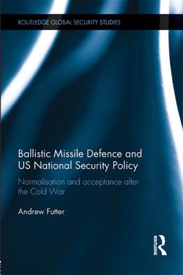 Cover Art for 9781136655371, Ballistic Missile Defence and US National Security Policy by Andrew Futter