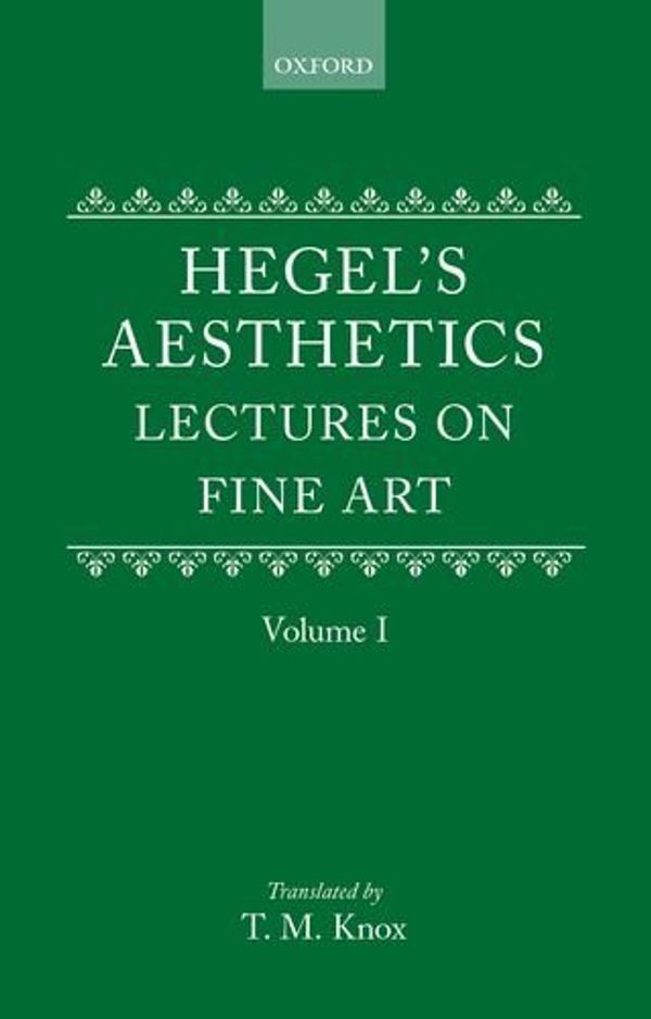 Cover Art for B01K0TZF4G, Hegel's Aesthetics: Volume 1: Lectures on Fine Art: Vol 1 by G. W. F. Hegel (1988-06-09) by G. W. f. Hegel