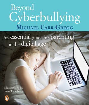Cover Art for 9780143570783, Beyond Cyberbullying: An Essential Guide for parenting in the digital age by Michael Carr-Gregg