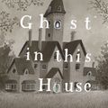 Cover Art for 9780593466186, There's a Ghost In This House by Oliver Jeffers