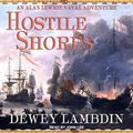 Cover Art for B084KRTLJY, Hostile Shores: Alan Lewrie Series, Book 19 by Dewey Lambdin