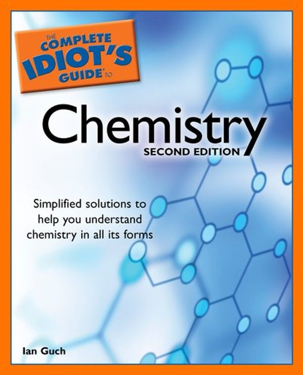 Cover Art for 9781592575145, The Complete Idiot's Guide to Chemistry by Ian Guch