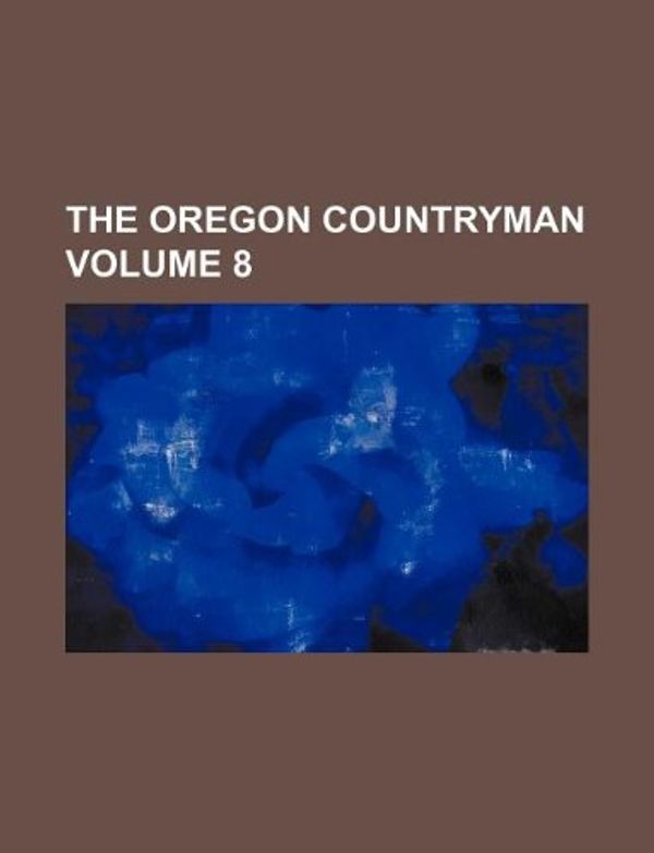 Cover Art for 9781130281620, The Oregon Countryman Volume 8 by Books Group