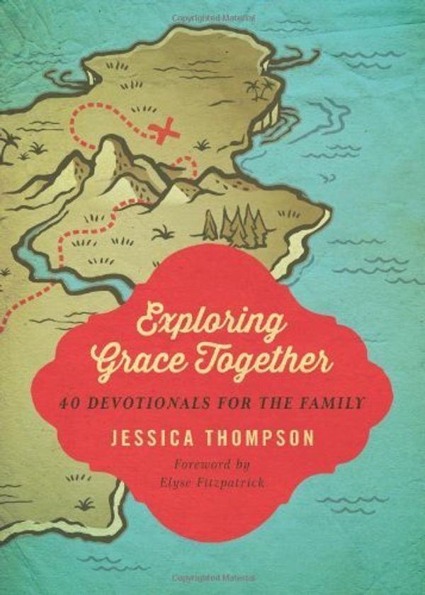 Cover Art for 0884856722152, Exploring Grace Together: 40 Devotionals for the Family (Paperback) - Common by By Jessica Thompson and Elyse M. Fitzpatrick