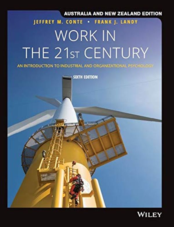 Cover Art for 9781119571827, Work in the 21st Century: An Introduction to Industrial and Organisation Psychology, 6th Australia and New Zealand Edition by Frank J. Landy, Jeffrey M. Conte
