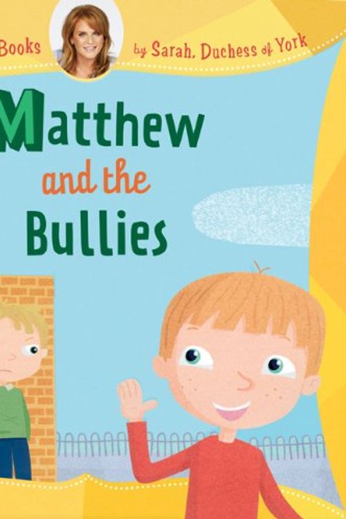 Cover Art for 9781402773914, Matthew and the Bullies by Duchess Sarah Ferguson