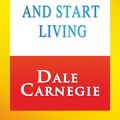Cover Art for 9781607964001, How to Stop Worrying and Start Living by Dale Carnegie
