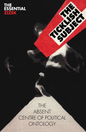 Cover Art for 9781844673018, The Ticklish Subject by Slavoj Zizek